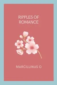 Ripples of Romance - O Marcillinus