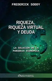 Riqueza, riqueza virtual y deuda - Frederick Soddy