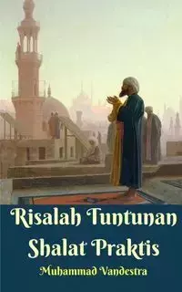 Risalah Tuntunan Shalat Praktis - Vandestra Muhammad