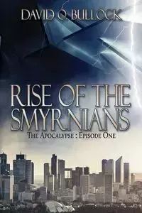 Rise Of The Smyrnians - David O. Bullock