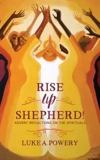 Rise Up, Shepherd - Luke A. Powery