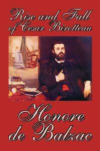 Rise and Fall of Cesar Birotteau by Honore de Balzac, Fiction, Classics - De Balzac Honore