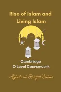 Rise of Islam and Living Islam - Sario Azhar ul Haque