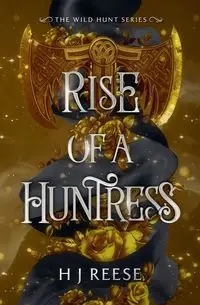 Rise of a Huntress - Reese H J