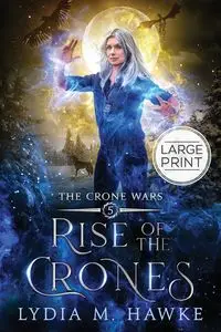 Rise of the Crones - Lydia M. Hawke