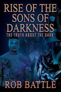 Rise of the Sons of Darkness - Rob Battle