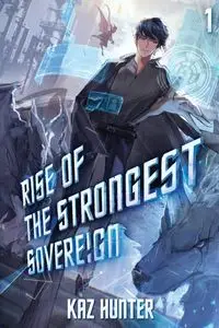 Rise of the Strongest Sovereign - Hunter Kaz