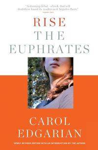 Rise the Euphrates - Carol Edgarian