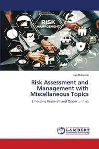 Risk Assessment and Management with Miscellaneous Topics - Bubevski Vojo