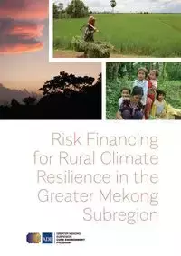 Risk Financing for Rural Climate Resilience in the Greater Mekong Subregion - Asian Development Bank