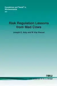 Risk Regulation Lessons from Mad Cows - Joseph E. Aldy