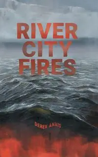 River City Fires - Annis Derek