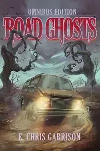 Road Ghosts - Chris Garrison E.