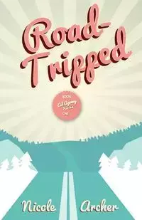 Road-Tripped - Nicole Archer