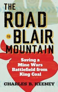 Road to Blair Mountain - Charles Keeney B