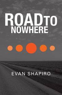 Road to Nowhere - Evan Shapiro