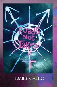 Roads Not Taken - Emily Gallo