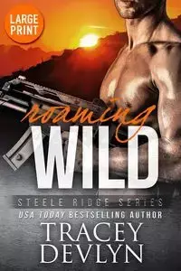 Roaming Wild (Large Print Edition) - Tracey Devlyn