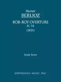 Rob-Roy Overture, H 54 - Hector Berlioz