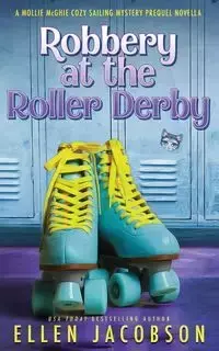 Robbery at the Roller Derby - Ellen Jacobson