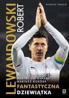 Robert Lewandowski. Fantastyczna dziewiątka w.3 - Maciej Słomiński, Mariusz Kordek