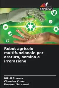 Robot agricolo multifunzionale per aratura, semina e irrorazione - Sharma Nikhil