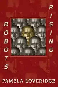 Robots Rising - Pamela Loveridge