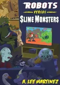 Robots versus Slime Monsters - Martinez A. Lee