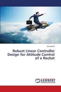 Robust Linear Controller Design for Attitude Control of a Rocket - R Sumathi