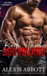 Rock Hard Bodyguard - Alexis Abbott