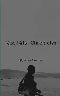 Rock Star Chronicles - Miles Harens