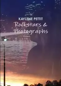 Rockstars & Photographs - Kaylene Pettit