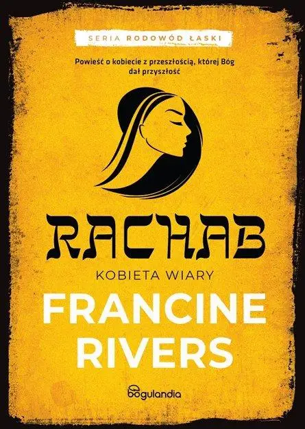 Rodowód łaski T.2 Rachab. Kobieta wiary - Francine Rivers