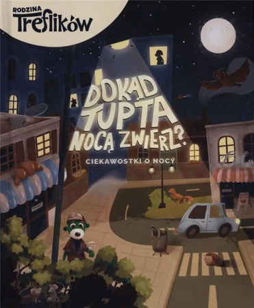 Rodzina Treflików. Dokąd tupta nocą zwierz? - praca zbiorowa