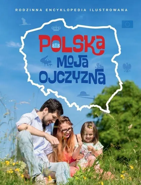 Rodzinna Encyklopedia - Polska moja ojczyzna - praca zbiorowa