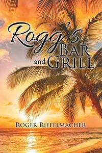 Rogg's Bar and Grill - Roger Riffelmacher