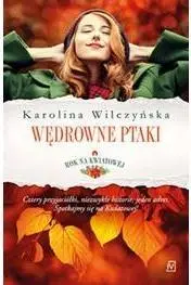 Rok na Kwiatowej T.1 Wędrowne ptaki - Karolina Wilczyńska