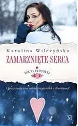 Rok na Kwiatowej T.2 Zamarznięte serca - Karolina Wilczyńska