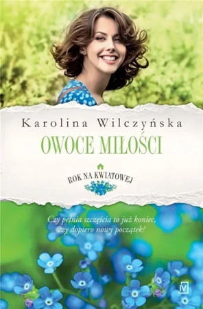 Rok na Kwiatowej T.4 Owoce miłości - Karolina Wilczyńska