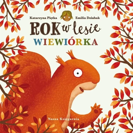 Rok w lesie. Wiewiórka - Emilia Dziubak, Katarzyna Piętka