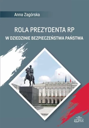 Rola Prezydenta RP w dziedzinie bezpieczeństwa.. - Anna Zagórska