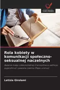 Rola kobiety w komunikacji społeczno-seksualnej naczelnych - Girolami Letizia