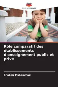 Rôle comparatif des établissements d'enseignement public et privé - Muhammad Shabbir