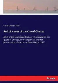 Roll of Honor of the City of Chelsea - Chelsea Mass. City of