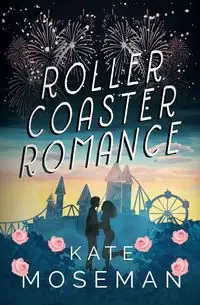 Roller Coaster Romance - Kate Moseman