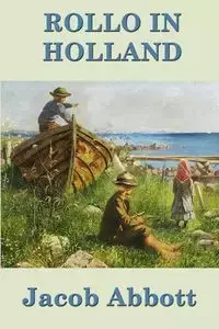 Rollo in Holland - Jacob Abbott