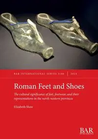 Roman Feet and Shoes - Elizabeth Shaw