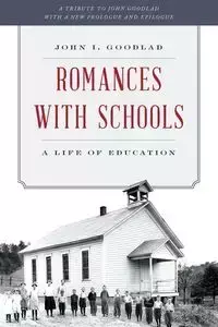 Romances with Schools - Goodlad John I.