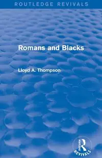 Romans and Blacks (Routledge Revivals) - Lloyd A. Thompson