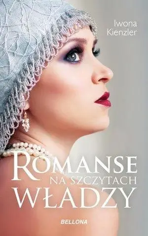 Romanse na szczytach władzy - Iwona Kienzler